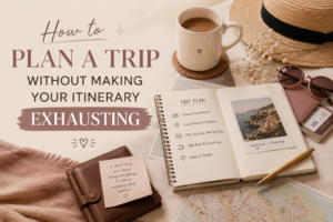 Editorial-style travel planning image featuring a notebook with a relaxed trip plan, map, sunglasses, passport, travel ticket, coffee mug, straw hat, pen, and a handwritten reminder, with the headline “How to Plan a Trip Without Making Your Itinerary Exhausting.